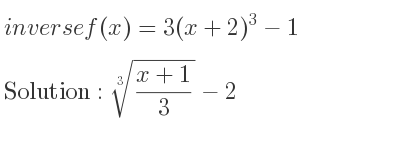 The inverse of f(x)=3(x+2)^3-1 is \sqrt[3]{(x+1)/3}-2